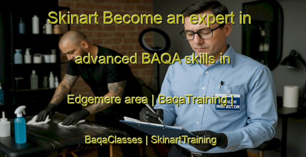 Skinart Become an expert in advanced BAQA skills in Edgemere area | BaqaTraining | BaqaClasses | SkinartTraining-United States